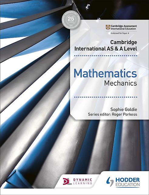Cambridge International As A Level Mathematics Mechanics by Sophie Goldie Paperback Book