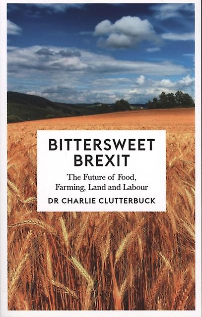 Bittersweet Brexit by Charlie Clutterbuck Paperback Book