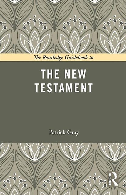 The Routledge Guidebook To The New Testament by Gray & Patrick Rhodes College & USA Paperback