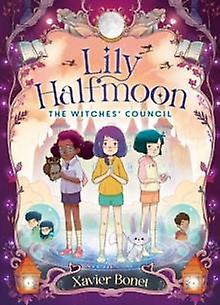 The Witches Council Lily Halfmoon 2 by Xavier Bonet Paperback Book