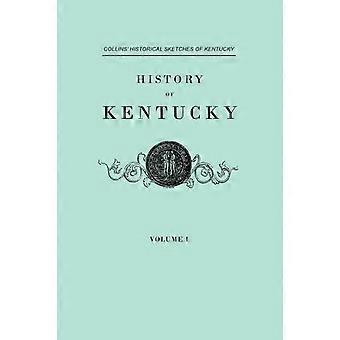 History Of Kentucky. Collins' Historical Sketches Of Kentucky. In Two Volumes. V - Lewis Collins