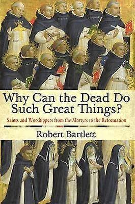 Why Can the Dead Do Such Great Things?