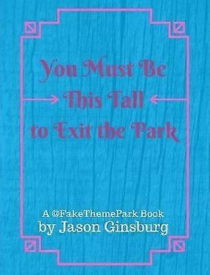 You Must Be This Tall to Exit the Park