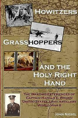 Howitzers Grasshoppers and the Holy Right Hand
