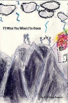 I'll Miss You When I'm Gone