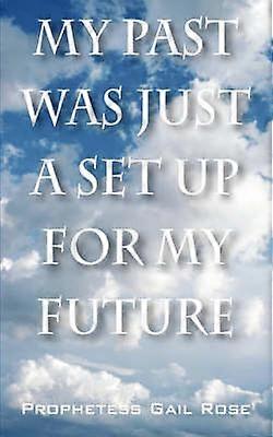 My Past Was Just A Set Up For My Future