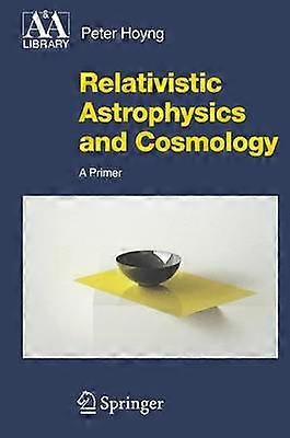 Relativistic Astrophysics and Cosmology