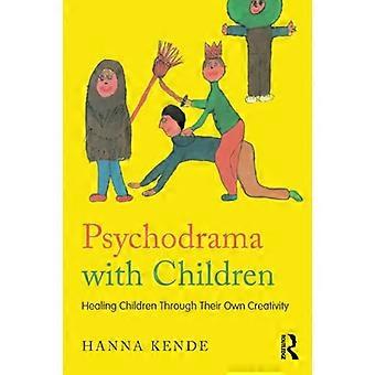 Psychodrama with Children Healing children through their own creativity