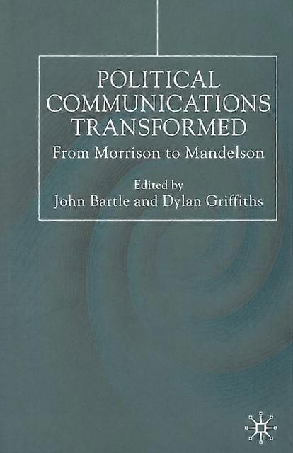 Political Communications Transformed - Dylan Griffiths - Communication studies - Palgrave Macmillan - Paperback