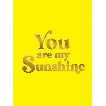 You Are My Sunshine: Aufmunternde Zitate für einen großartigen Freund