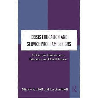 Crisis Education and Service Program Designs A Guide for Administrators Educators and Clinical Trainers