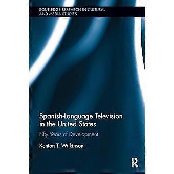 Spanish Language Television in the United States Fifty Years of Development