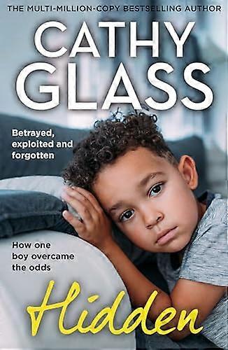 Caché : trahi, exploité et oublié. Comment un garçon a surmonté les obstacles.