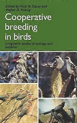 Cooperative Breeding in Birds Long Term Studies of Ecology and Behaviour