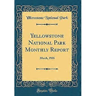 Yellowstone National Park Månadsrapport : Mars, 1928 (Classic Reprint)