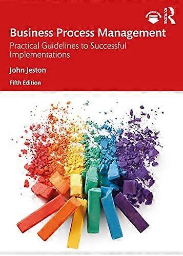 Business Process Management: Practical Guidelines to Successful Implementations