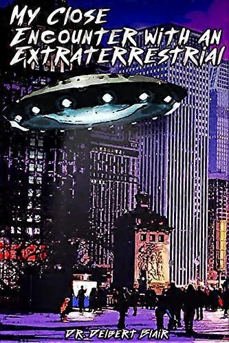My Close Encounter with an Extraterrestrial