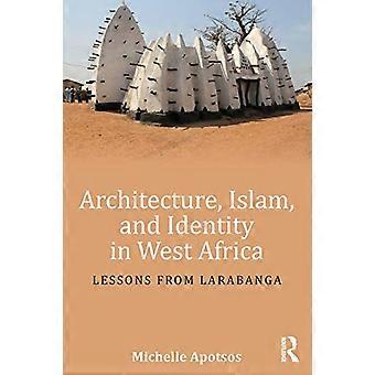 Arkitektur, islam og identitet i Vestafrika: Erfaringer fra Larabanga