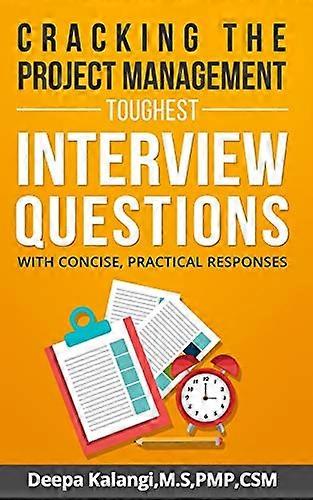 Cracking the Toughest Project Management Interview Questions: With Concise, Practical Responses