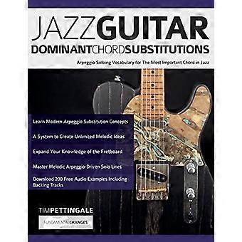 Jazzgitarre Dominante Akkordsubstitutionen: Arpeggio-Solo-Vokabular für den wichtigsten Akkord im Jazz