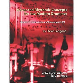 Advanced Rhythmic Concepts for the Modern Drummer - Volume 3: Subdivisions et regroupements en 3/4