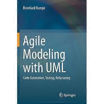Agile Modeling With Uml Code Generation Testing Refactoring - Bernhard Rumpe - Paperback - en Book