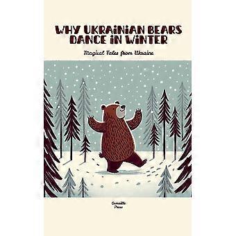 Why ukrainian bears dance in winter magical tales from ukraine