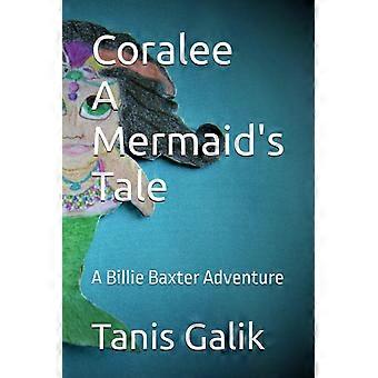 Coralee - a mermaid's tale a billie baxter adventure