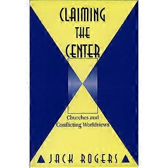 Claiming the center churches and conflicting worldviews