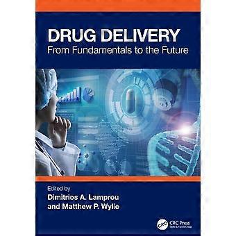 Drug Delivery From Fundamentals To The Future - Taylor & Francis Ltd