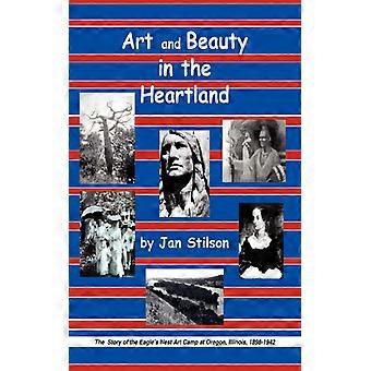 Art And Beauty In The Heartland The Story Of The Eagle's Nest Camp At Oregon - Jan Stilson - Paperback - English Book - History
