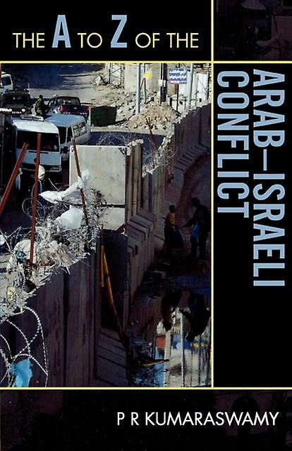 The A To Z Of The Arabisraeli Conflict by P R Kumaraswamy Paperback Book