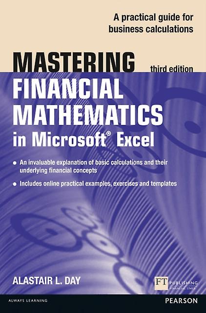 Mastering Financial Mathematics In Microsoft Excel 2013 by Alastair Day Paperback Book