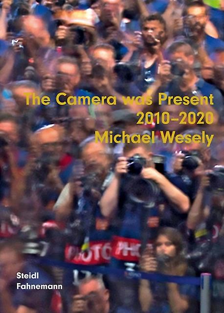 Michael Wesely The Camera Was Present 2010-2020 by Steidl Publishers Hardback Book