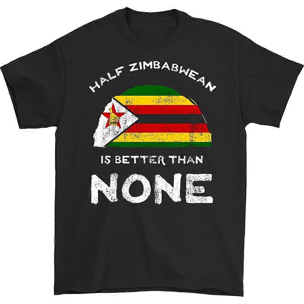Half Zimbabwean Is Better Than None T-shirt