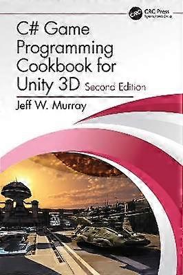 C# Game Programming Cookbook for Unity 3D