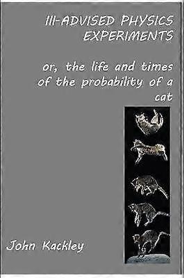 Ill-advised Physics Experiments
