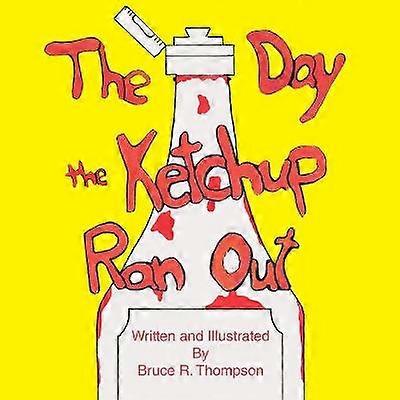 The Day the Ketchup Ran Out