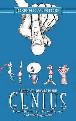 Being Stupid is Pure Genius
