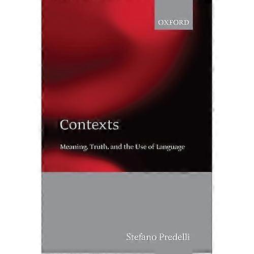 Contexts: Meaning, Truth, and the Use of Language