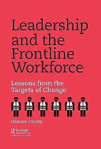 Leadership And The Frontline Workforce by Gilmore Crosby Paperback