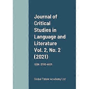 Journal Of Critical Studies In Language And Literature Vol. 2 No. 2 2021 - Editor - Paperback - en Book