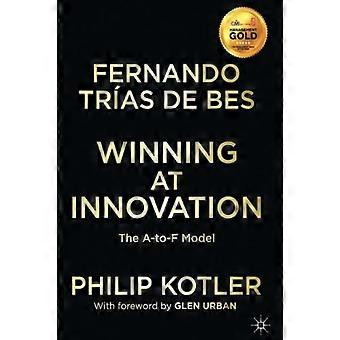 Winning At Innovation The A-to-f Model - Philip Kotler
