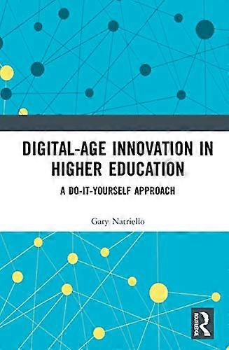 Digital Age Innovation in Higher Education: A Do It Yourself Approach