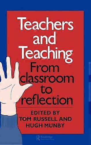 Teachers And Teaching: From Classroom To Reflection