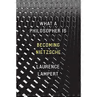 Was ein Philosoph ist: Nietzsche werden