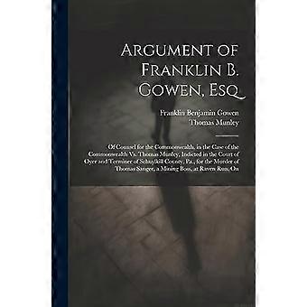Argumentation von Franklin B. Gowen, Esq., Rechtsanwalt des Commonwealth im Fall des Commonwealth gegen Thomas Munley, angeklagt vor dem Court of Oyer