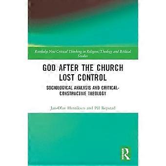 Gud efter kirken mistede kontrollen: Sociologisk analyse og kritisk-konstruktiv teologi (Routledge Ny kritisk tænkning i religion, teologi og