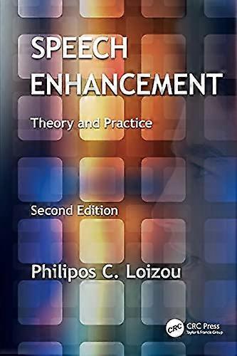 Speech Enhancement: Theory and Practice, Second Edition