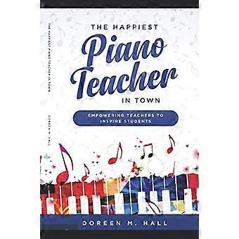 Le professeur de piano le plus heureux de la ville : donner aux enseignants les moyens d’inspirer les élèves